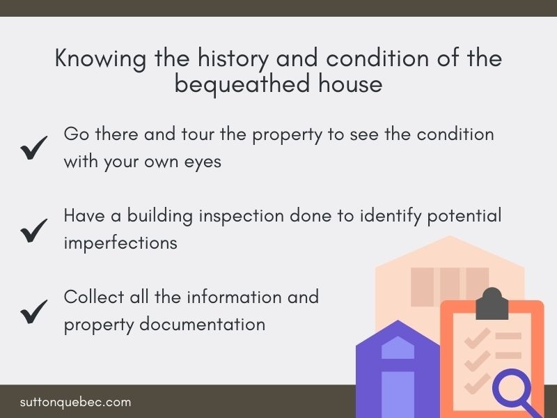 It is important to know the history and condition of the bequeathed property